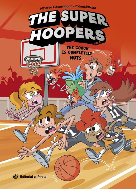 The Super Hoopers The Coach Is Completely Nuts: A Hilarious Basketball Series for Kids 8-12. Basketball Has Never Been So Much Fun! Volume, (Paperback)