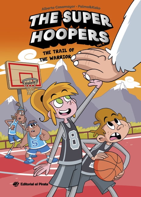 The Super Hoopers The Trail of the Warrior: A Hilarious Basketball Series for Kids 8-12. Basketball Has Never Been So Much Fun! Volume 4, (Paperback)