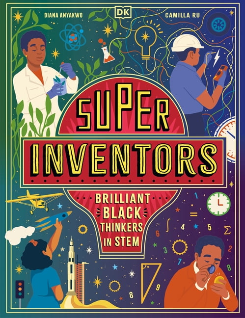 The Super Inventors! Super Inventors: Brilliant Black Thinkers in Stem, (Hardcover)