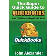 The Super Quick Guide to Quickbooks Paperback