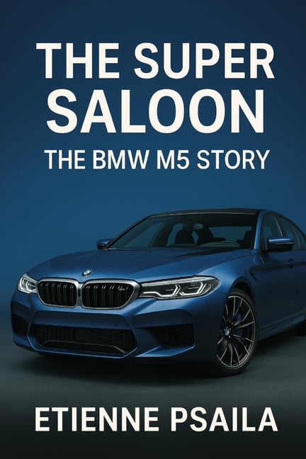 The Super Saloon: The BMW M5 Story, (Paperback)
