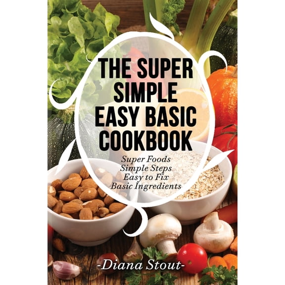 The Super Simple Easy Basic Cookbook, (Paperback)
