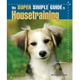 thumbnail image 1 of Pre-Owned The Super Simple Guide to Housetraining (Paperback) 079383466X 9780793834662, 1 of 1
