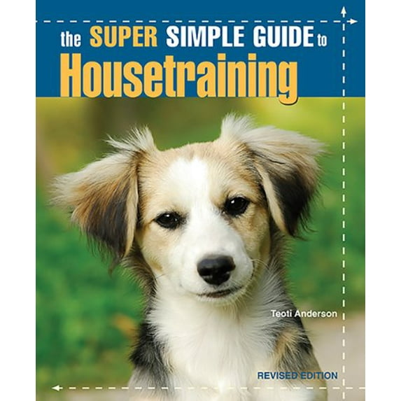 Pre-Owned The Super Simple Guide to Housetraining (Paperback) 079383466X 9780793834662