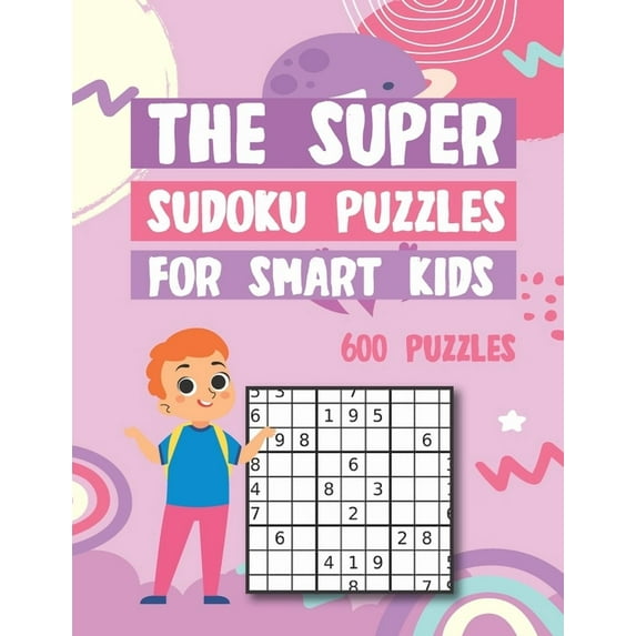 The Super Sudoku Puzzles For Smart Kids 600 Puzzles: Easy - Medium - Hard Gradually Introduce Children to Sudoku and Gro, (Paperback)