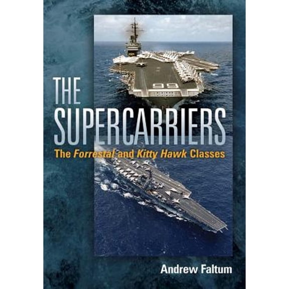 Pre-Owned The Supercarriers : The 'Forrestal' and 'Kitty Hawk' Classes (Hardcover) 9781591141808