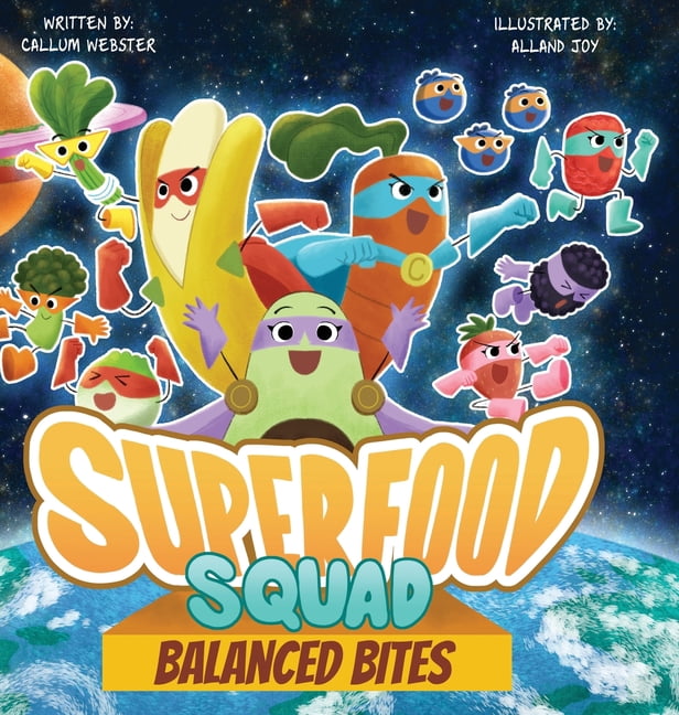 The Superfood Squad Superfood Squad: Balanced Bites, Book 1, (Hardcover)
