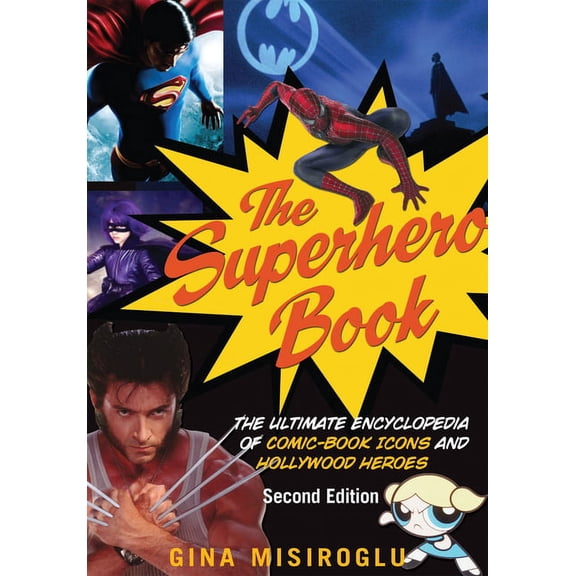 The Superhero Book: The Ultimate Encyclopedia of Comic-Book Icons and Hollywood Heroes, (Paperback)