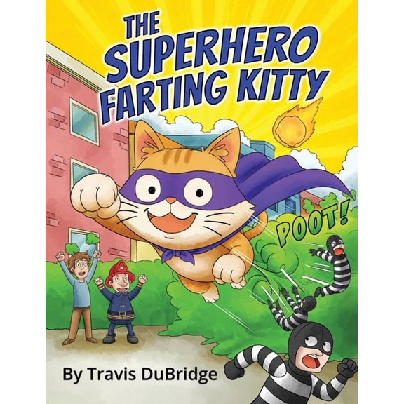 The Superhero Farting Kitty: A Hilarious Adventure About a Gas Powered Cat Who Saves the Day, (Paperback)