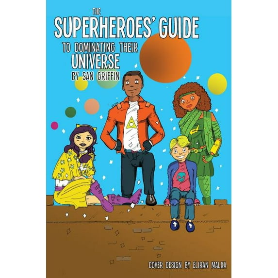 The Superheroes' Guide To Dominating Their Universe, (Paperback)
