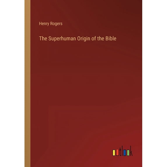 The Superhuman Origin of the Bible (Paperback)