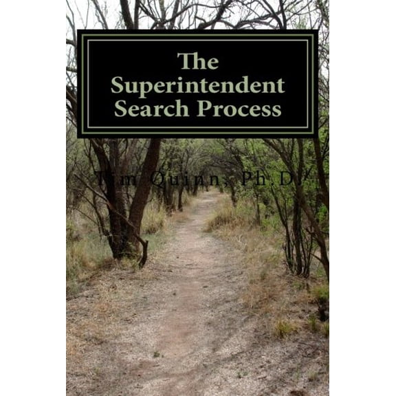 Pre-Owned The Superintendent Search Process: A Guide to Getting the Job and Getting Off to a Great Start (Paperback) 1453886397 9781453886397