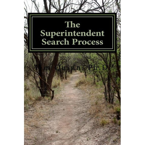 The Superintendent Search Process: A Guide to Getting the Job and Getting Off to a Great Start, (Paperback)