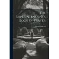 thumbnail image 1 of The Superintendent's Book of Prayer (Paperback), 1 of 1