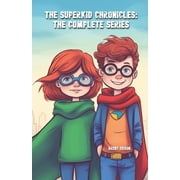 The Superkid Chronicles The Complete Series, Paperback