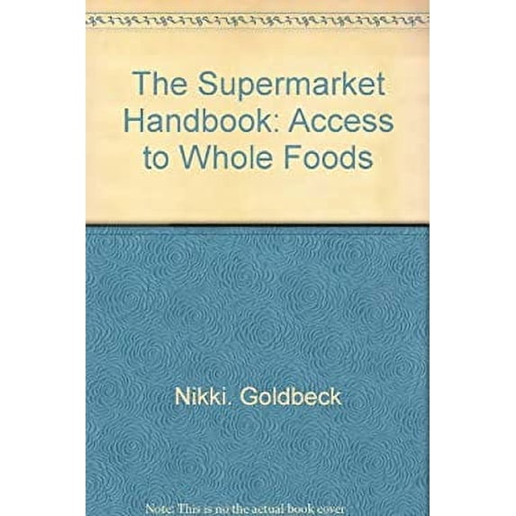 Pre-Owned The supermarket handbook: access to whole foods (Hardcover) 0060115815 9780060115814