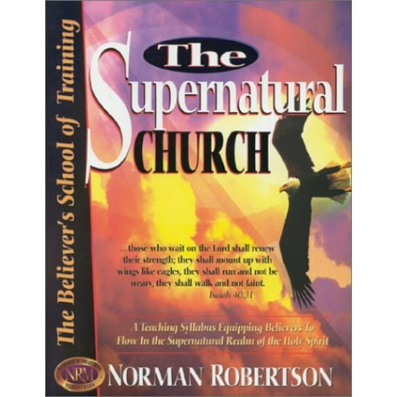 Pre-Owned The Supernatural Church (Believer's School of Training) (Paperback) 0963689800 9780963689801
