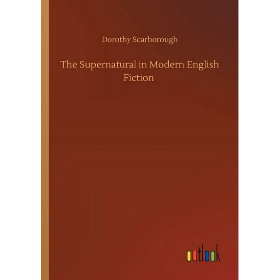 The Supernatural In Modern English Fiction - 9783752430011