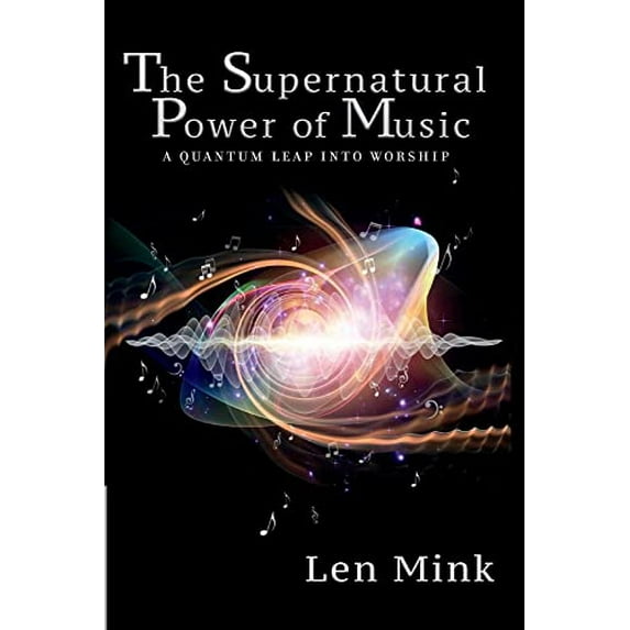 Pre-Owned The Supernatural Power of Music: A Quantum Leap Into Worship (Paperback) 1098330587 9781098330583