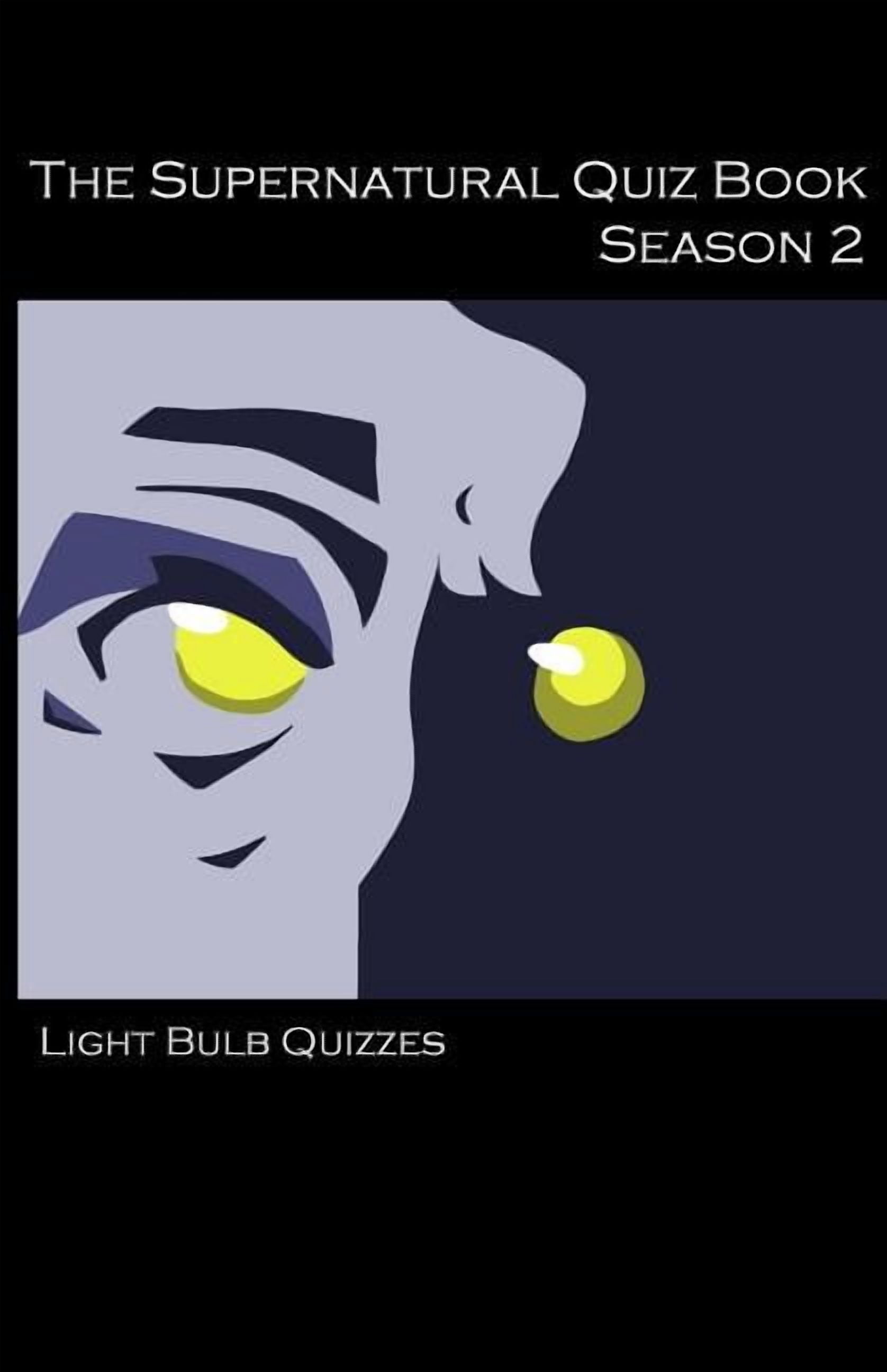The Supernatural Quiz Book Season 2: 500 Questions and Answers on ...