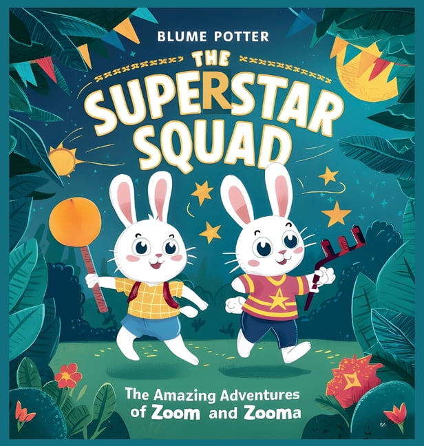 The Superstar Squad The Amazing Adventures of Zoom and Zooma, Book 2, (Hardcover)