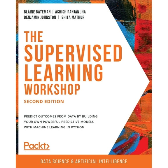 The Supervised Learning Workshop, Second Edition (Paperback)