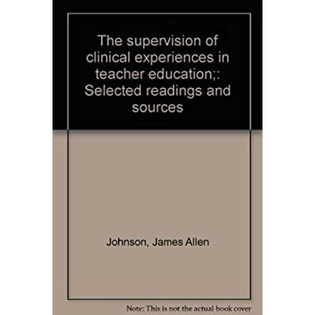 Pre-Owned The Supervision of Clinical Experiences in Teacher Education : Selected Readings and Sources 9780840309082 Used
