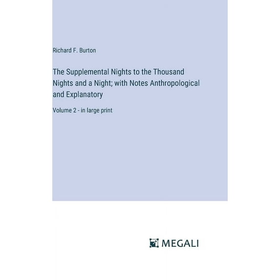 The Supplemental Nights to the Thousand Nights and a Night; with Notes Anthropological and Explanatory (Hardcover)