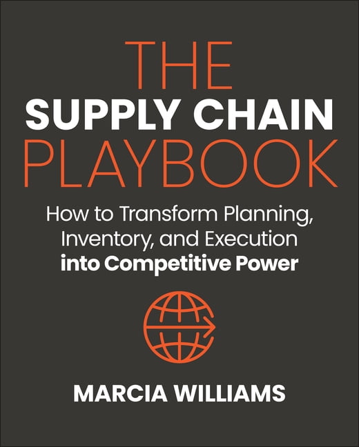 The Supply Chain Playbook: How to Transform Planning, Inventory, and Execution Into Competitive Power, (Hardcover)