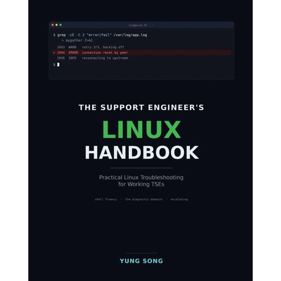 The Support Engineer's Linux Handbook: Practical Linux Troubleshooting for Working TSEs, (Paperback)
