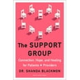 thumbnail image 1 of The Support Group: Connection, Hope, and Healing for Patients and Providers, (Hardcover), 1 of 1