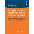 thumbnail image 1 of The Support of Decision Processes with Business Intelligence and Analytics: Insights on the Roles of Ambidexterity, Info, (Paperback), 1 of 1