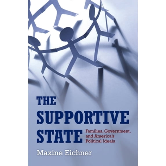 Pre-Owned The Supportive State : Families, Government, and America's Political Ideals 9780199935949 Used