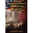 thumbnail image 1 of The Suppressed History of American Banking : How Big Banks Fought Jackson, Killed Lincoln, and Caused the Civil War (Paperback), 1 of 1