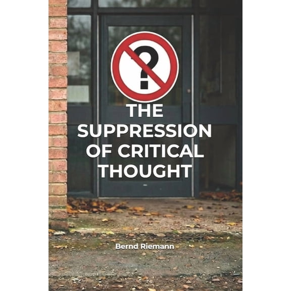 The Suppression of Critical Thought, (Paperback)