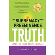 The Supremacy and Preeminence of Truth Paperback