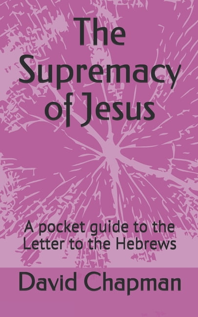 The Supremacy of Jesus (Paperback)