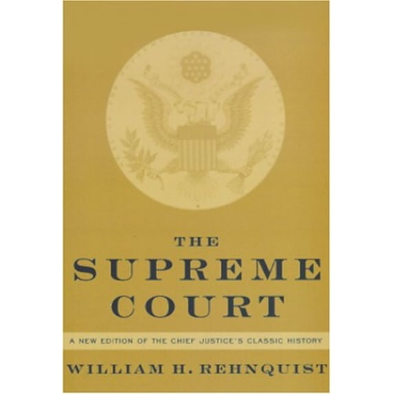 Pre-Owned The Supreme Court: A New Edition of the Chief Justice's Classic History (Hardcover) 0375409432 9780375409431