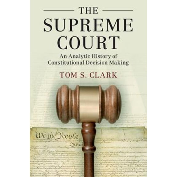 Pre-Owned The Supreme Court: An Analytic History of Constitutional Decision Making (Paperback 9781108436939) by Tom S. Clark