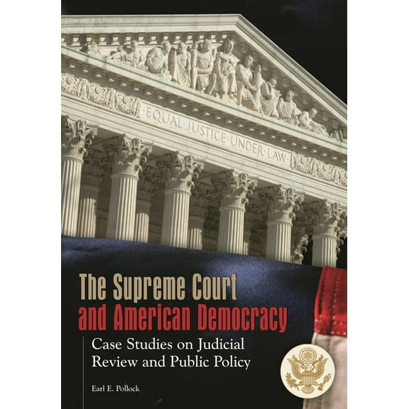 The Supreme Court and American Democracy: Case Studies on Judicial Review and Public Policy, (Hardcover)