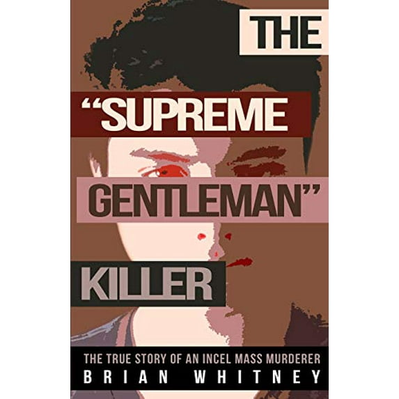 Pre-Owned THE "SUPREME GENTLEMAN" KILLER: The True Story Of An Incel Mass Murderer Paperback