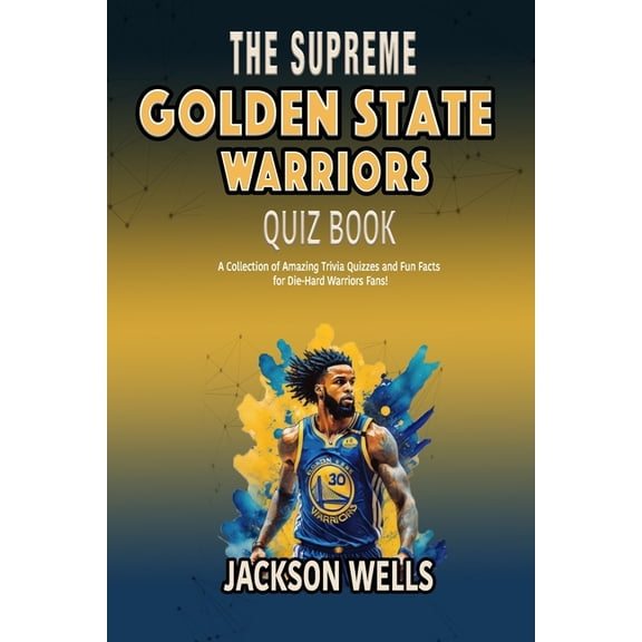 The Supreme Sports Quiz Collection: Golden State Warriors: The Supreme Quiz and Trivia Book on your favorite NBA teamled by Steph Curry (Paperback)