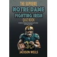 thumbnail image 1 of The Supreme Sports Quiz Collection: Notre Dame Fighting Irish: The Supreme Quiz and Trivia Book for all college football fans (Paperback), 1 of 1