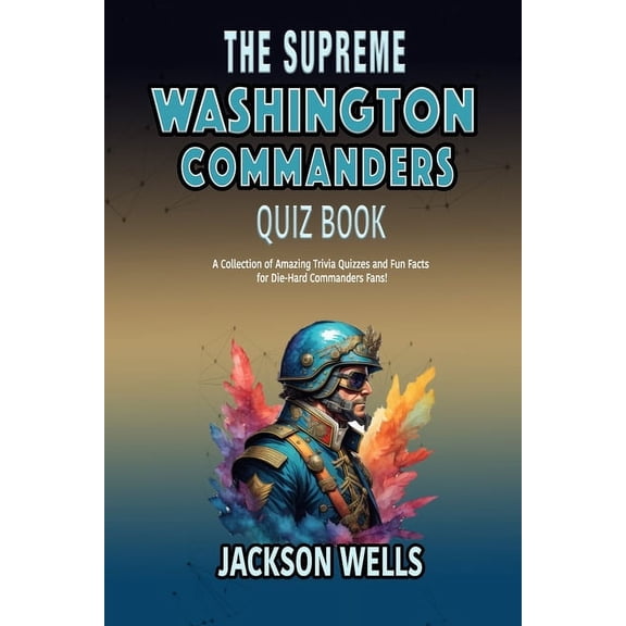 The Supreme Sports Quiz Collection: Washington Commanders: The Supreme quiz and Trivia book on your favorite football team (Paperback)