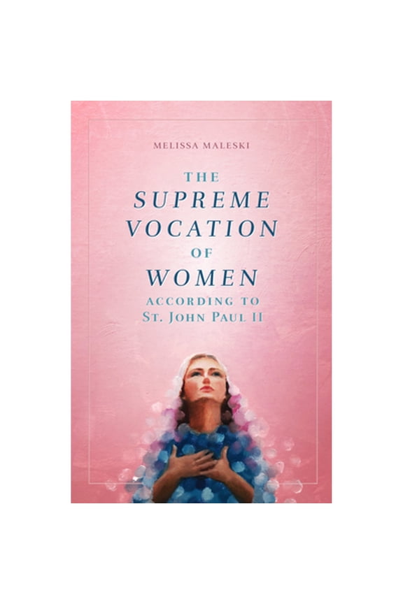 Pre-Owned The Supreme Vocation of Women: According to St. John Paul II (Paperback) 1644130289 9781644130285