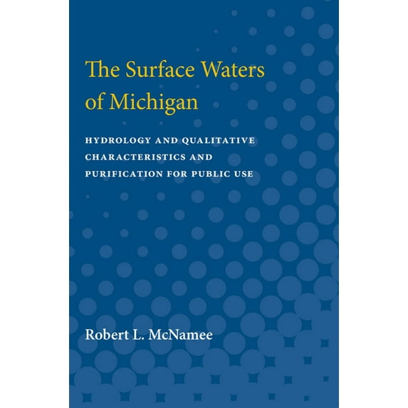 Surface Waters of Michigan: Hydrology and Qualitative Characteristics and Purification for Public Use, (Paperback)