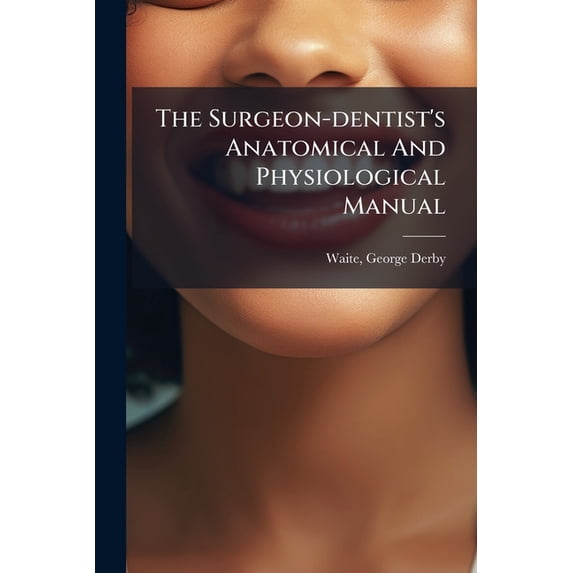 The Surgeon-Dentist's Anatomical and Physiological Manual Paperback