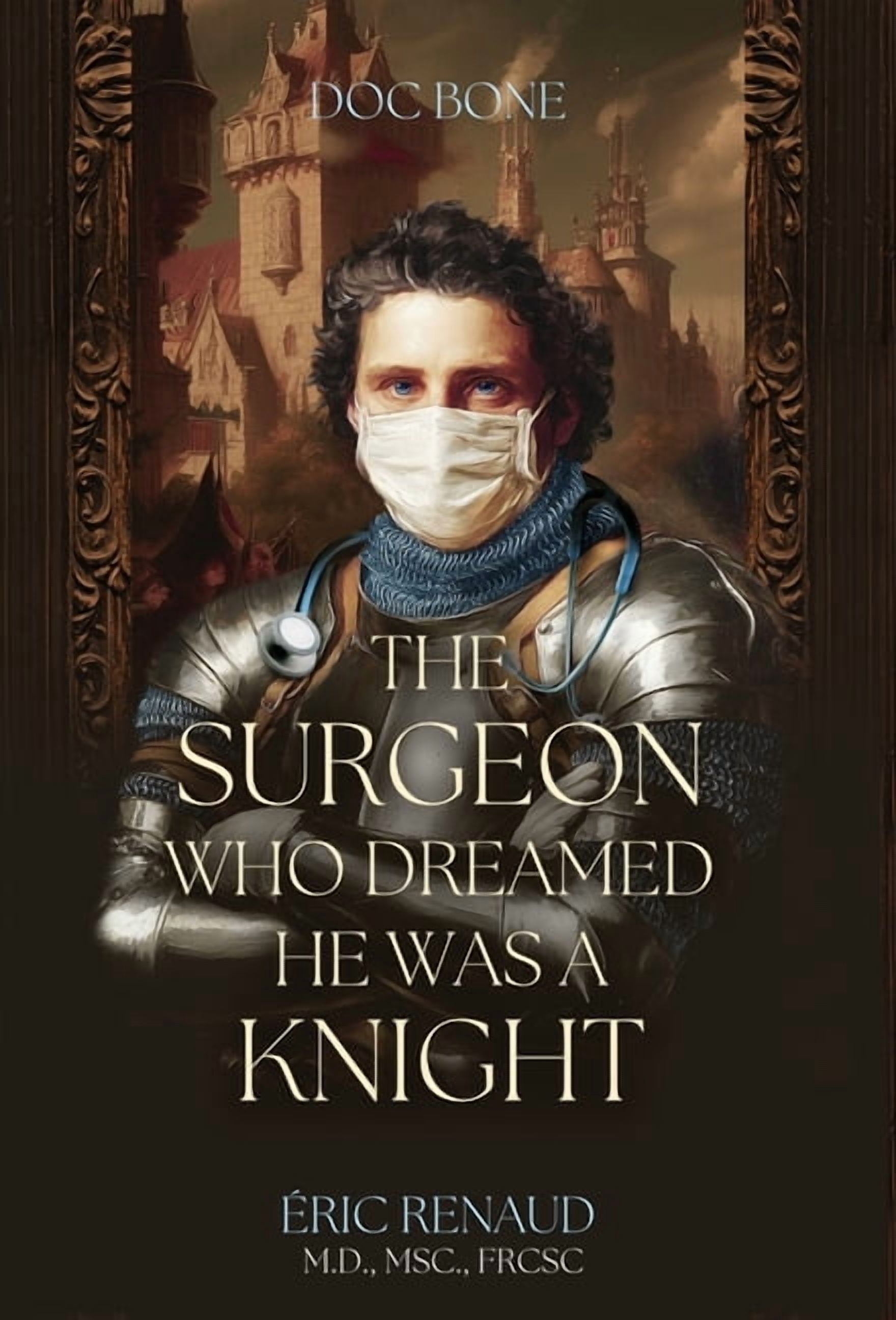 The Surgeon Who Dreamed He Was a Knight, (Hardcover)