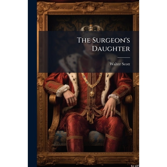 The Surgeon's Daughter : Castle Dangerous and Glossary (Paperback)