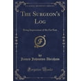 thumbnail image 1 of The Surgeon's Log : Being Impressions of the Far East (Classic Reprint), 1 of 1
